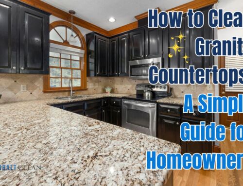 How to Clean Granite Countertops: A Simple Guide for Homeowners