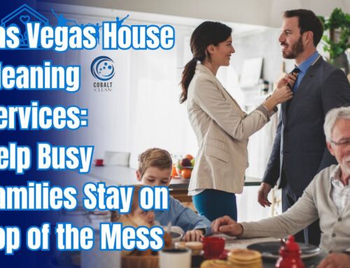 Las Vegas House Cleaning Services: Help Busy Families Stay on Top of the Mess